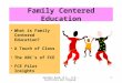 Heather Reed, M.A., R.D., California WIC Program 1 Family Centered Education What is Family Centered Education? A Touch of Class The ABC’s of FCE FCE Pilot