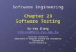 Software Engineering Chapter 23 Software Testing Ku-Yaw Chang canseco@mail.dyu.edu.tw Assistant Professor Department of Computer Science and Information