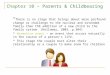 Chapter 10 – Parents & Childbearing “ There is no stage that brings about more profound change or challenge to the nuclear and extended family than the