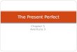 Chapter 5 Aventura 3 The Present Perfect In English we form the present perfect tense by combining have or has with the past participle of a verb: he