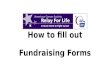 How to fill out Fundraising Forms. 1.Fill out the name of the event-RFL of Kershaw County, SC 2.Fill out the name of your team. 3.Fill out the name of