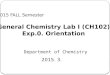 2015 FALL Semester General Chemistry Lab I (CH102) Exp.0. Orientation Department of Chemistry 2015. 3