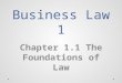 Business Law 1 Chapter 1.1 The Foundations of Law