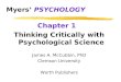 Myers’ PSYCHOLOGY Chapter 1 Thinking Critically with Psychological Science James A. McCubbin, PhD Clemson University Worth Publishers