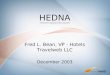 HEDNA Hotel Electronic Distribution Network Association Fred L. Bean, VP - Hotels Travelweb LLC December 2003