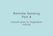 Remote Sensing Part 4 Classification & Vegetation Indices
