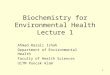Biochemistry for Environmental Health Lecture 1 Ahmad Razali Ishak Department of Environmental Health Faculty of Health Sciences UiTM Puncak Alam 1