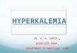 HYPERKALEMIA DR. K. K. GUPTA MD ASSOCIATE PROF. DEPARTMENT OF MEDICINE, KGMU