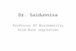 Dr. Saidunnisa Professor Of Biochemistry Acid-Base regulation