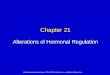 Alterations of Hormonal Regulation Chapter 21 Mosby items and derived items © 2010, 2006 by Mosby, Inc., an affiliate of Elsevier Inc