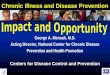 Chronic Illness and Disease Prevention George A. Mensah, M.D. Acting Director, National Center for Chronic Disease Prevention and Health Promotion Centers