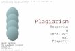 Plagiarism Respecting Intellectual Property Prepared under fair use exemption of the U.S. Copyright Law and restricted from further use. David Warlick