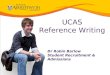 UCAS Reference Writing Dr Robin Barlow Student Recruitment & Admissions