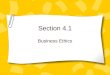 Section 4.1 Business Ethics. Key Terms Ethics Business ethics Code of ethics Sweatshop Conflict of interest