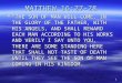 1 MATTHEW 16:27-28  “THE SON OF MAN WILL COME, IN THE GLORY OF THE FATHER, WITH HIS ANGELS, AND SHALL REWARD EACH MAN ACCORDING TO HIS WORKS AND VERILY