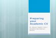 Preparing your Academic CV Dr. Allyson Hadwin (Uvic) Christina Skorobohacz (Brock)