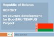 Republic of Belarus REPORT on courses development for Eco-BRU TEMPUS Project Zilina, April 2015