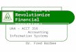 XBRL: Will it Revolutionize Financial Reporting? UAA – ACCT 316 Accounting Information Systems Dr. Fred Barbee