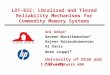 LOT-ECC: LOcalized and Tiered Reliability Mechanisms for Commodity Memory Systems Ani Udipi § Naveen Muralimanohar* Rajeev Balasubramonian Al Davis Norm