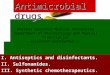 Antimicrobial drugs I. Antiseptics and disinfectants. II. Sulfonamides. III. Synthetic chemotherapeutics. Kharkov National Medical University Department