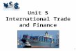 Unit 5 International Trade and Finance 1. Balance of Trade vs. Balance of Payments