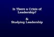 Is There a Crisis of Leadership? & Studying Leadership