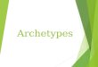 Archetypes.   gLA&feature=youtu.be  gLA&feature=youtu.be