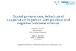 Social preferences, beliefs, and cooperation in games with positive and negative outcome valence Maik M.P. Theelen Robert Böhm RWTH Aachen University Ryan