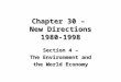 Chapter 30 – New Directions 1980-1998 Section 4 – The Environment and the World Economy