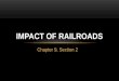 Chapter 9, Section 2 IMPACT OF RAILROADS. RAILROADS LINK THE NATION Railroad boom 1865 – 35,000 miles of track in the US 1900 – over 200,000 miles 1862