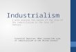 Industrialism I will analyze the causes of the rise of the industrialism in the late 19 th Century. Essential Question: What caused the rise of industrialism