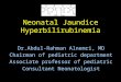 Neonatal Jaundice Hyperbilirubinemia Dr.Abdul-Rahman Alnemri, MD Chairman of pediatric department Associate professor of pediatric Consultant Neonatologist