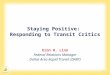 Staying Positive: Responding to Transit Critics Eron H. Linn Federal Relations Manager Dallas Area Rapid Transit (DART) 1