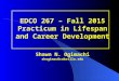 EDCO 267 – Fall 2015 Practicum in Lifespan and Career Development Shawn N. Ogimachi shogimac@cabrillo.edu