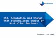 CSR, Reputation and Change: What Stakeholders Expect of Australian Business Edelman Australia Stakeholder Study November 22nd 2006