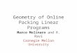 Geometry of Online Packing Linear Programs Marco Molinaro and R. Ravi Carnegie Mellon University