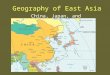 Geography of East Asia China, Japan, and Neighbors