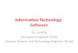 Information Technology Software Dr. GUVEN Aerospace Engineer (P.hD) Nuclear Science and Technology Engineer (M.Sc)