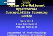 Design of a Malignant Hyperthermia Susceptibility Screening Device Sara Doll Lisa Kaczmarski Philip Magcalas Department of Anesthesiology Children’s Hospital