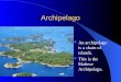 Archipelago An archipelago is a chain of islands. This is the Maltese Archipelago