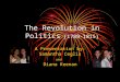 The Revolution in Politics The Revolution in Politics (1789-1815) A Presentation by: Samantha Ceglia and Diana Keenan