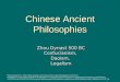 Chinese Ancient Philosophies Zhou Dynast 500 BC Confucianism,Daoism,Legalism Revised based on: 