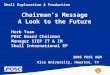 Shell Exploration & Production Chairman’s Message A Look to the Future Herb Yuan POSC Board Chairman Manager SIEP IT & IM Shell International EP 2005 POSC