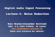 Digital Audio Signal Processing Lecture-4: Noise Reduction Marc Moonen/Alexander Bertrand Dept. E.E./ESAT-STADIUS, KU Leuven marc.moonen@esat.kuleuven.be