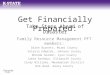 Get Financially Prepared: Take Steps Ahead of Disaster Family Resource Management PFT members: Diane Burnett, Miami County Valeria Edwards, Johnson County