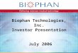 Biophan Technologies, Inc. Investor Presentation July 2006