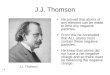 J.J. Thomson He proved that atoms of any element can be made to emit tiny negative particles. From this he concluded that ALL atoms must contain these