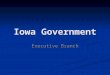 Iowa Government Executive Branch. WHO AM I? Activity I will divide you into groups I will divide you into groups I will assign you a topic I will assign