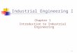 1 Industrial Engineering I Chapter 1 Introduction to Industrial Engineering
