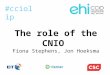 The role of the CNIO Fiona Stephens, Jon Hoeksma #cciolip